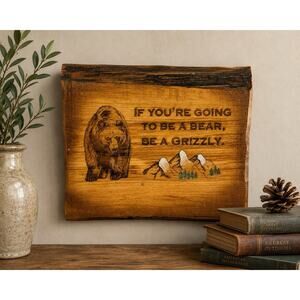 Live Edge Gifts Rustic Bear Wood Wall Art “Be A Grizzly” Cabin Lodge Sign 11.5”